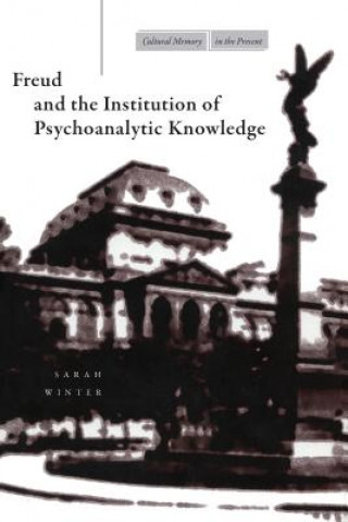 Książka Freud and the Institution of Psychoanalytic Knowledge Sarah Winter