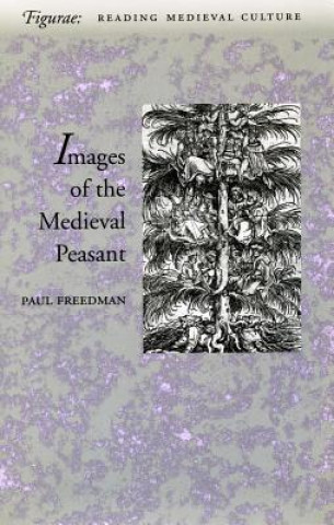 Book Images of the Medieval Peasant Paul H. Freedman