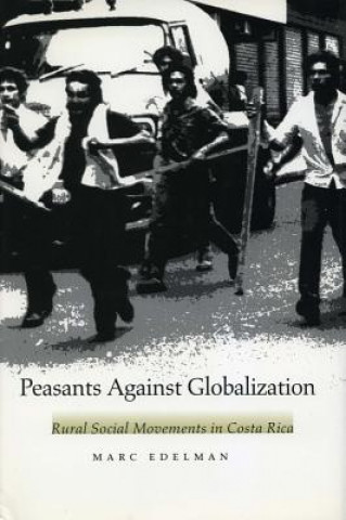 Kniha Peasants Against Globalization Marc Edelman