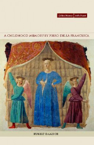 Kniha Childhood Memory by Piero della Francesca Hubert Damisch