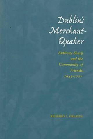 Könyv Dublin's Merchant-Quaker Richard L. Greaves