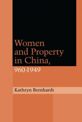 Könyv Women and Property in China, 960-1949 Kathryn Bernhardt