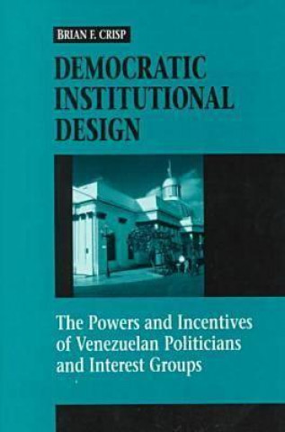 Kniha Democratic Institutional Design Brian F. Crisp