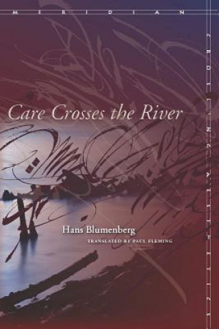 Книга Care Crosses the River Hans Blumenberg