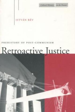 Knjiga Retroactive Justice Istvan Rev