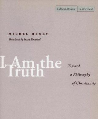 Kniha I Am the Truth Michel Henry