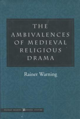 Книга Ambivalences of Medieval Religious Drama Rainer Warning