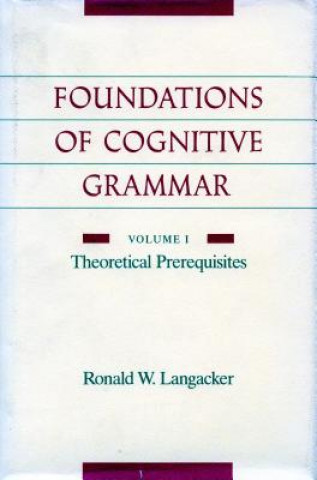 Knjiga Foundations of Cognitive Grammar Ronald W. Langacker