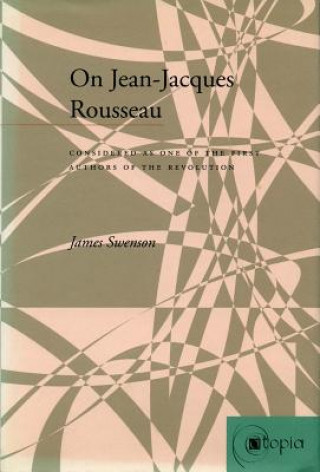 Knjiga On Jean-Jacques Rousseau James B. Swenson