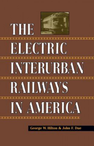 Книга Electric Interurban Railways in America George W. Hilton