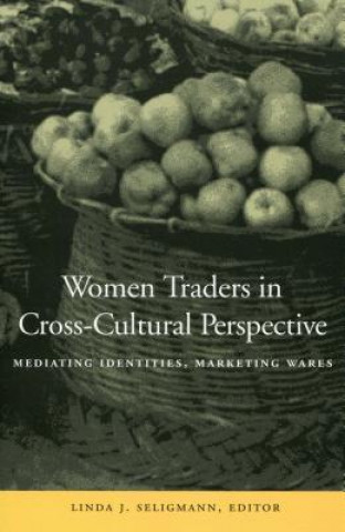 Книга Women Traders in Cross-Cultural Perspective Linda J. Seligmann