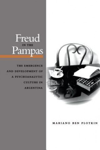 Kniha Freud in the Pampas Mariano Ben Plotkin