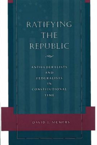 Kniha Ratifying the Republic David J. Siemers