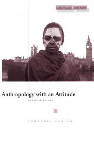 Kniha Anthropology with an Attitude Johanne Fabian