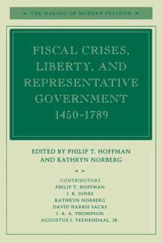 Książka Fiscal Crises, Liberty, and Representative Government 1450-1789 Philip T. Hoffman