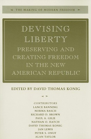 Книга Devising Liberty David Thomas Konig
