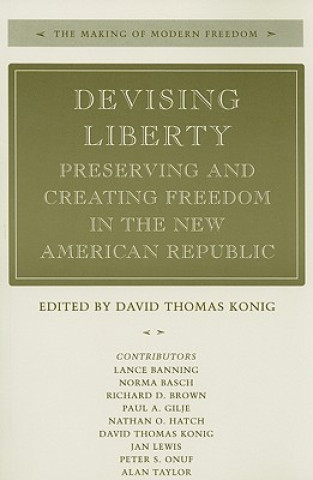 Kniha Devising Liberty David Thomas Konig