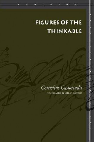 Kniha Figures of the Thinkable Cornelius Castoriadis