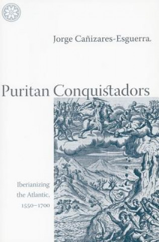 Livre Puritan Conquistadors Jorge Canizares-Esguerra