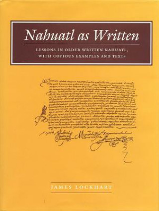 Kniha Nahuatl as Written James Lockhart