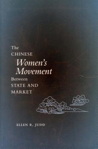 Libro Chinese Women's Movement Between State and Market Ellen R. Judd