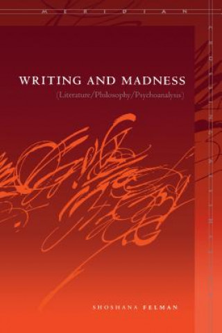 Könyv Writing and Madness Shoshana Felman