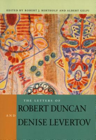 Kniha Letters of Robert Duncan and Denise Levertov Robert J. Bertholf