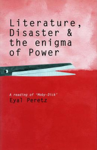 Könyv Literature, Disaster, and the Enigma of Power Eyal Peretz