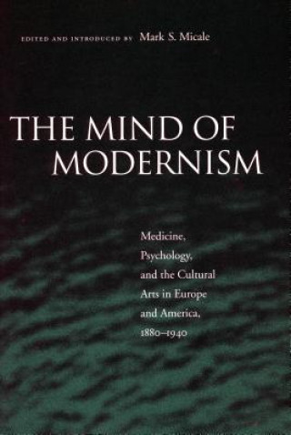 Könyv Mind of Modernism Mark S. Micale
