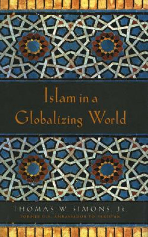 Knjiga Islam in a Globalizing World Thomas W. Simons