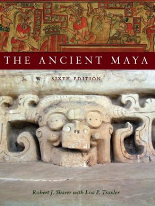 Kniha Ancient Maya, 6th Edition Robert J. Sharer