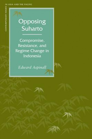 Kniha Opposing Suharto Edward Aspinall