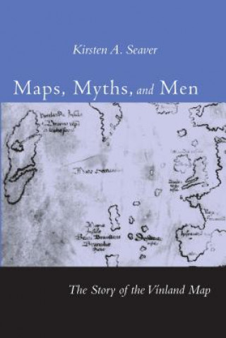 Kniha Maps, Myths, and Men Kirsten A. Seaver
