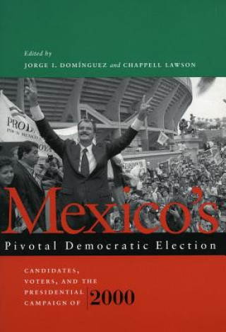 Kniha Mexico's Pivotal Democratic Election Jorge I. Dominguez