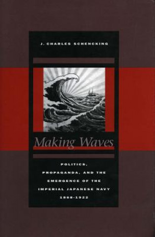 Knjiga Making Waves J. Charles Schencking