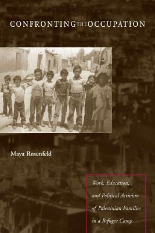 Könyv Confronting the Occupation Maya Rosenfeld