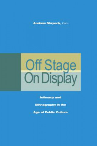 Kniha Off Stage/On Display Andrew Shryock