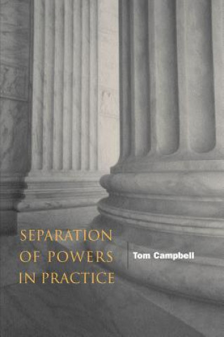 Knjiga Separation of Powers in Practice Tom Campbell