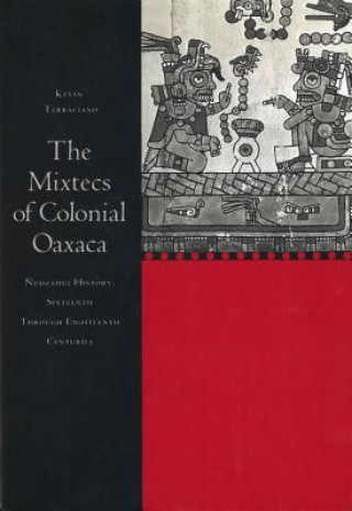 Kniha Mixtecs of Colonial Oaxaca Kevin Terraciano