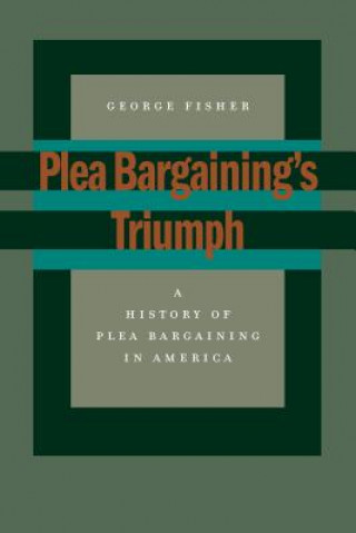 Book Plea Bargaining's Triumph George Fisher