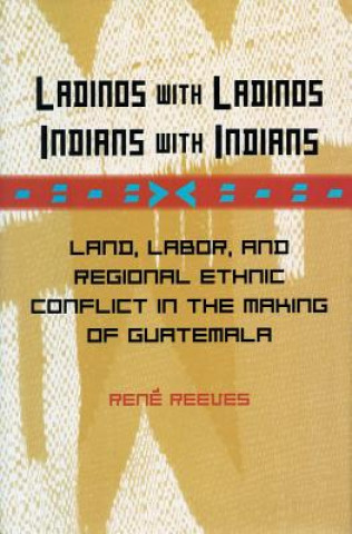 Kniha Ladinos with Ladinos, Indians with Indians Rene Reeves