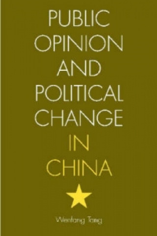 Könyv Public Opinion and Political Change in China Wenfang Tang