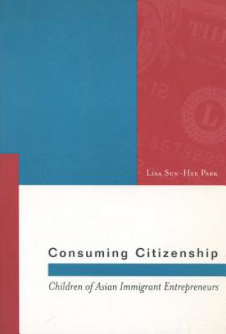 Buch Consuming Citizenship Lisa Sun-Hee Park