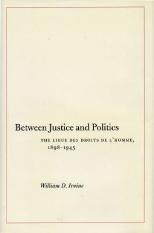 Książka Between Justice and Politics William D. Irvine