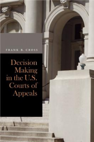 Knjiga Decision Making in the U.S. Courts of Appeals Frank B. Cross