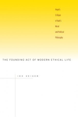 Könyv Founding Act of Modern Ethical Life Ido Geiger