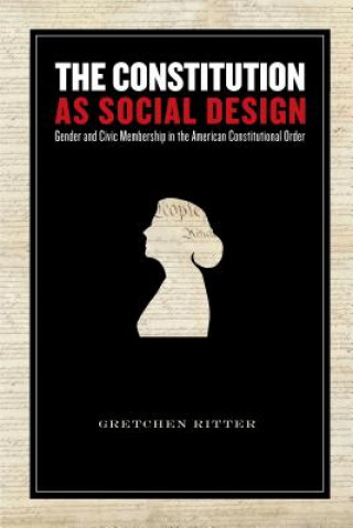 Книга Constitution as Social Design Gretchen Ritter