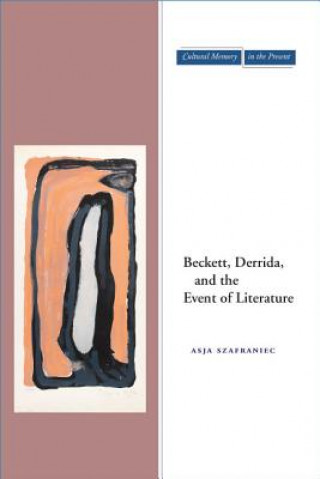 Book Beckett, Derrida, and the Event of Literature Asja Szafraniec