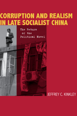 Kniha Corruption and Realism in Late Socialist China Jeffrey C. Kinkley