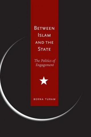 Carte Between Islam and the State Berna Turam